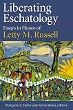 Liberating Eschatology; Essays in Honor of Letty M. Russell Image of Liberating Eschatology; Essays in Honor of Letty M. Russell