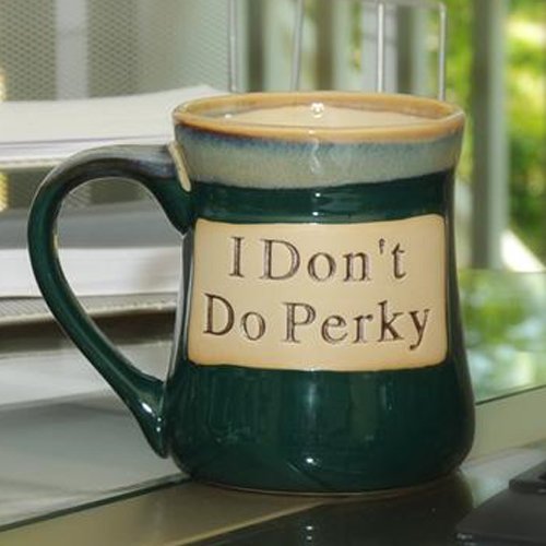 I Don't Do Perky 20 oz Ceramic Coffee Mug
