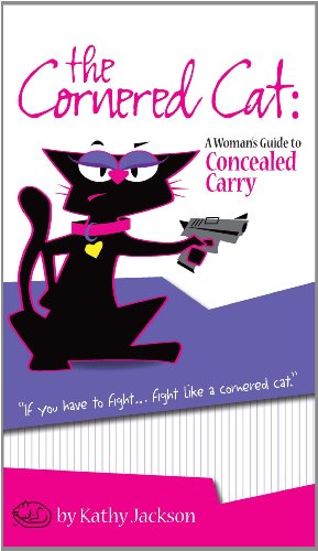 The Cornered Cat: A Woman's Guide to Concealed Carry