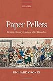 Paper pellets : British literary culture after Waterloo