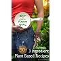Eat Like A Farm Girl; 3 Ingredient Plant Based Rec&hellip by Jennifer Prince