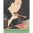 Designed for Pleasure: The World of Edo Japan in Prints and Paintings, 1680-1860