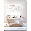 Lust auf Wei�: Wohlf�hlen in hellen R�umen