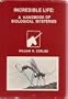 Incredible Life: A Handbook of Biological Mysteries (Handbook Series / Sourcebook Project)
