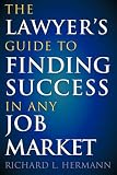 The Lawyer's Guide to Finding Success in Any Job Market