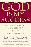 God is My Success : Transforming Adversity into Your Destiny