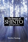 The Essence of Shinto: Japan's Spiritual Heart