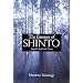 The Essence of Shinto: Japan's Spiritual Heart