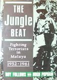 The jungle beat : fighting terrorists in Malaya 1952-1961