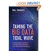 Taming The Big Data Tidal Wave: Finding Opportunities in Huge Data Streams with Advanced Analytics