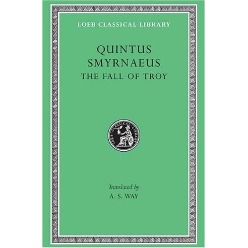 Quintus Smyrnaeus: The Fall of Troy (Loeb Classical Library No. 19)