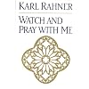 Watch and Pray with Me