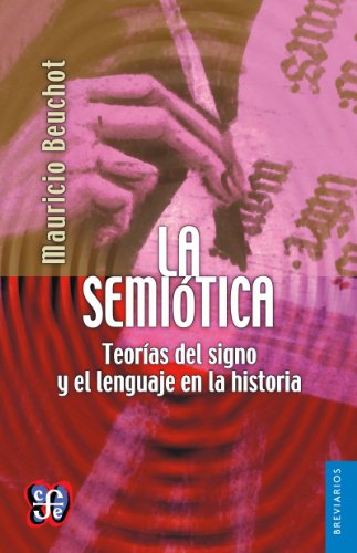 La semiótica. Teorías del signo y el lenguaje en la historia (Spanish Edition)