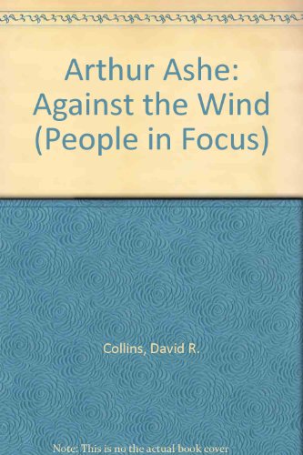 Arthur Ashe: Against the Wind (People in Focus)