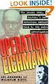 Operation Eichmann: The Truth about the Pursuit, Capture and Trial