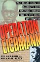 Operation Eichmann: The Truth about the Pursuit, Capture and Trial