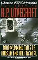 Bloodcurdling Tales of Horror and the Macabre: The Best of H. P. Lovecraft