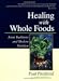 Healing with Whole Foods: Asian Traditions and Modern Nutrition