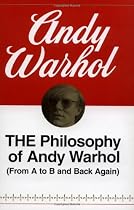 The Philosophy of Andy Warhol: (From A to B and Back Again)
