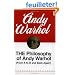 The Philosophy of Andy Warhol: (From A to B and Back Again)