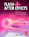Flash + After Effects: Add Broadcast Features to Your Flash Designs