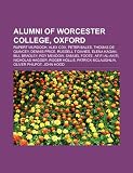 Alumni of Worcester College, Oxford: Rupert Murdoch, Alex Cox, Peter Bales, Thomas de Quincey, Dennis Price, Russell T Davies, Elena Kagan
