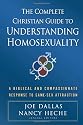 The Complete Christian Guide to Understanding Homosexuality: A Handbook for Helping Those Who Struggle with Same-Sex Attraction