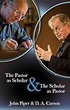 The pastor as scholar & the scholar as pastor