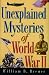 Unexplained Mysteries of World War II Unexplained Mysteries of World War II