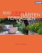 500 Ideen f�r kleine G�rten und Terrassen