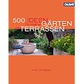 500 Ideen f�r kleine G�rten und Terrassen