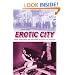 Erotic City: Sexual Revolutions and the Making of Modern San Francisco