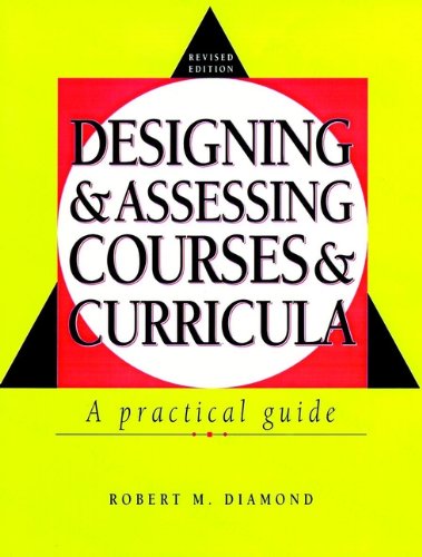 Designing and Assessing Courses and Curricula: A Practical Guide (Jossey-Bass Higher and Adult Education)