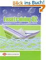 Lesetraining B2. �bungsbuch: Leseverstehen in Progression bis zum Goethe-Zertifikat B2. Deutsch als Fremdsprache