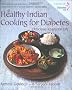 Healthy Indian Cooking for Diabetes: Delicious Khana for Life: In Association with Diabetes UK