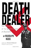 Death Dealer: The Memoirs of the SS Kommandant at Auschwitz