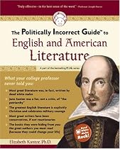 The Politically Incorrect Guide(tm) to English and American Literature (Politically Incorrect Guides)
