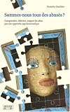 Sommes-nous tous des abusés ? : Comprendre, détecter, soigner les abus par une approche psychosomatique