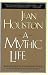 A Mythic Life: Learning to Live our Greater Story A Mythic Life: Learning to Live our Greater Story