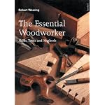 The Essential Woodworker: Skills, Tools and Methods book cover