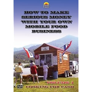 Cooking for Cash (How to Make Serious Money with Your Own Mobile Food Business) Volume 1