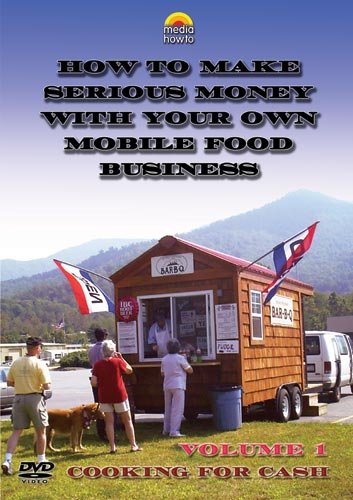 Cooking for Cash (How to make serious money with your own Mobile food business) VOL 1