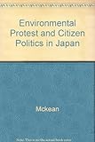 Environmental protest and citizen politics in Japan