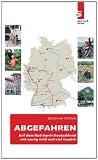 Produkt-Bild: Abgefahren: Auf dem Rad durch Deutschland - mit wenig Geld und viel Gep&auml;ck
