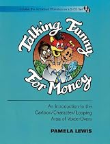 Talking Funny for Money : An Introduction to the Cartoon/Character/Looping Area of Voice-Overs