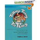 Click here to buy Talking Funny for Money : An Introduction to the Cartoon Character Looping Area of Voice-Overs by  Pamela Lewis.