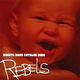 NAGOYA BAND CATALOG 2006「REBELS」