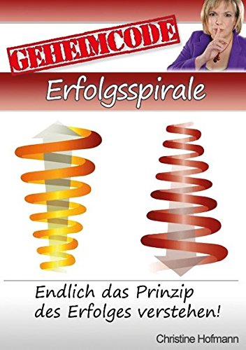 Geheimcode - Erfolgsspirale (German Edition)