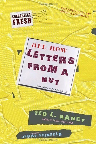 All New Letters from a Nut: Includes Lunatic Email Exchanges by Ted L. Nancy (Sep 7 2010)