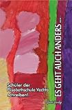 Produkt-Bild: Es geht auch anders ...: Sch&uuml;ler der Elisabethschule Vechta schreiben!